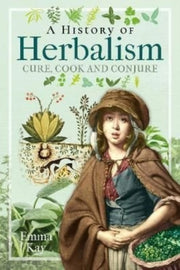 History Of Herbalism By Kay, Emma