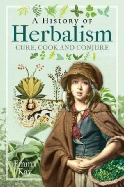 History Of Herbalism By Kay, Emma