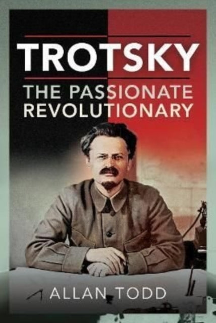 Trotsky The Passionate Revolutionary