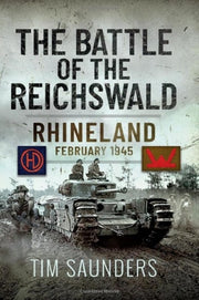 Battle Of The Reichswald By Saunders, Tim