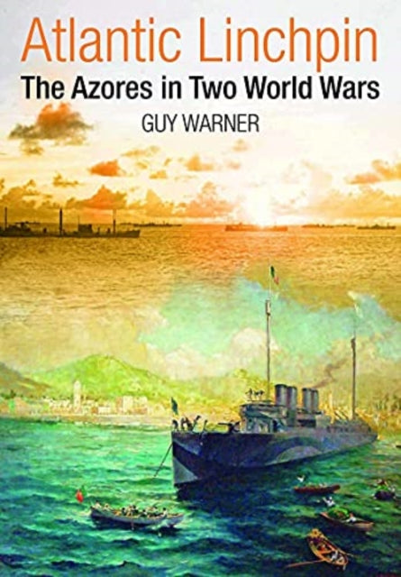 Atlantic Linchpin:the Azores In Two Ww's