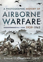 Photographic History Of Airborne Warfare By Forty, Simon