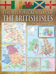 Historical Atlas Of The British Isles By Swanston, Alex