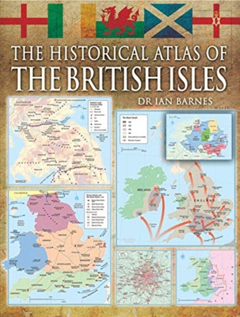 Historical Atlas Of The British Isles By Swanston, Alex