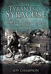 Tyrants Of Syracuse War In Ancient Sicil By Champion, Jeff