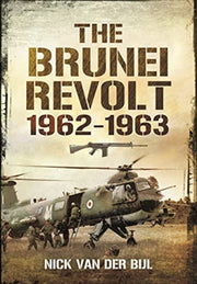 Brunei Revolt 19621963 By Bijl, Nick Van Der
