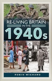 Reliving Britain In The 1940s