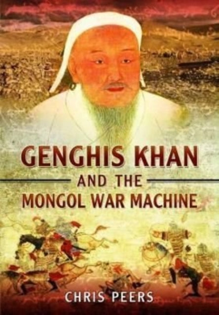 Genghis Khan & The Mongol War Machine