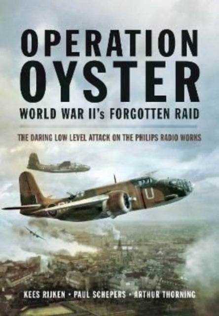 Operation Oyster Ww Iis Forgotten Raid