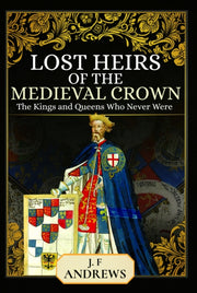 Lost Heirs Of The Medieval Crown By Andrews, J F