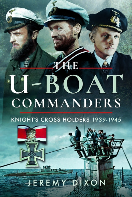 Uboat Commanders By Dixon, Jeremy