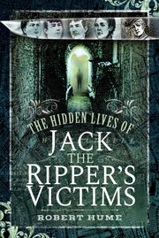 Hidden Lives Of Jack The Rippers Victims By Hume, Robert