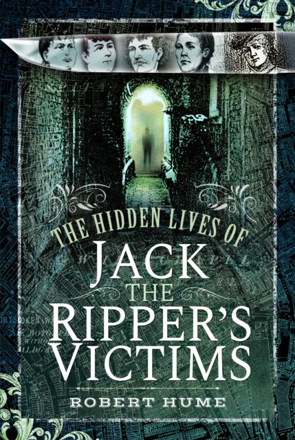 Hidden Lives Of Jack The Rippers Victims