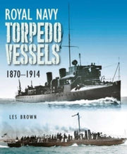 Royal Navy Torpedo Vessels 1870-1914