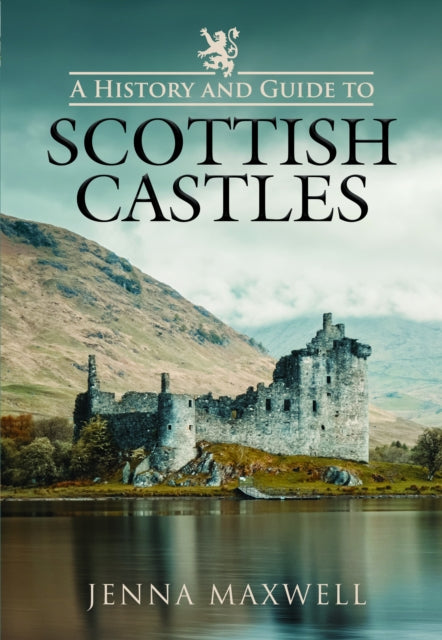 History & Guide To Scottish Castles By Maxwell, Jenna