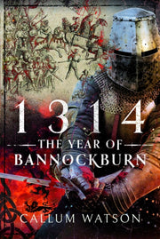 1314 The Year Of Bannockburn