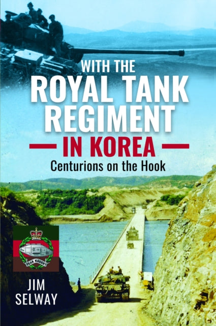 With The Royal Tank Regiment In Korea By Selway, Jim