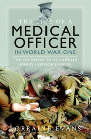 Life Of A Medical Officer In Wwi By Evans, Lorraine