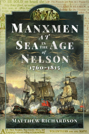 Manxmen At Sea In The Age Of Nelson 1760 By Richardson, Matthew