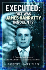 Executed But Was James Hanratty Innocent