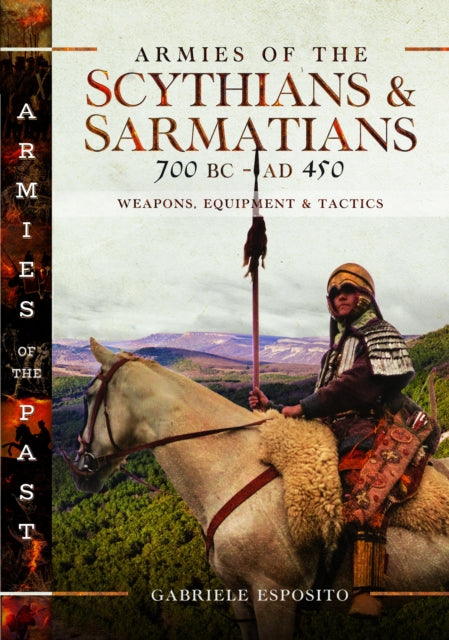 Armies Of The Scythians & Sarmatians By Esposito, Gabriele