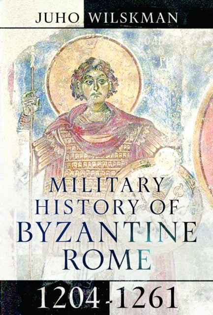 Military History Of Byzantine Rome 12041 By Wilskman, Juho