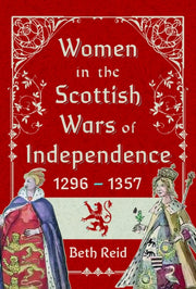 Women In The Scottish Wars Of Independen By Reid, Beth