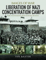Liberation Of Nazi Concentration Camps By Baxter, Ian