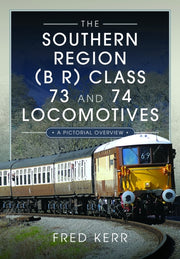 Southern Region B R Class 73 & 74 Locomo By Kerr, Fred