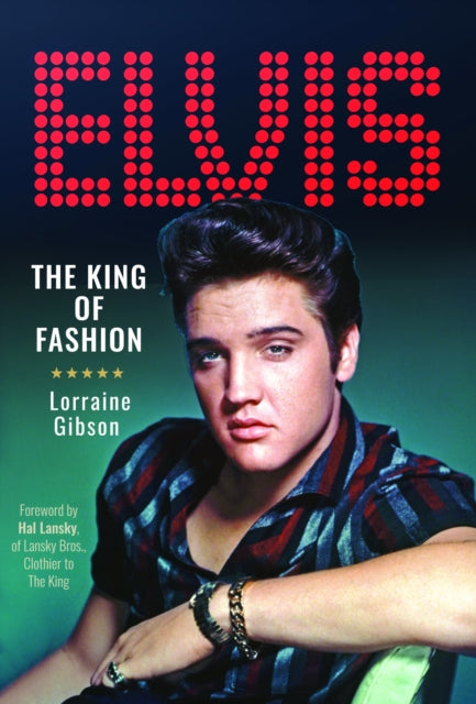 Elvis The King Of Fashion By Gibson, Lorraine