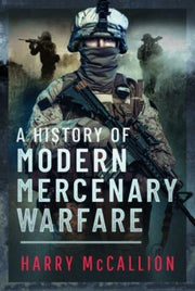 History Of Modern Mercenary Warfare By Mccallion, Harry