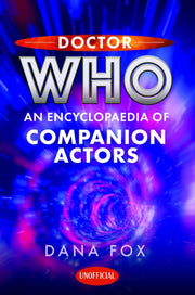 Doctor Who An Encyclopaedia Of Companion By Fox, Dana