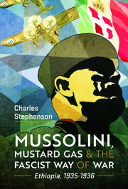 Mussolini Mustard Gas & The Fascist Way