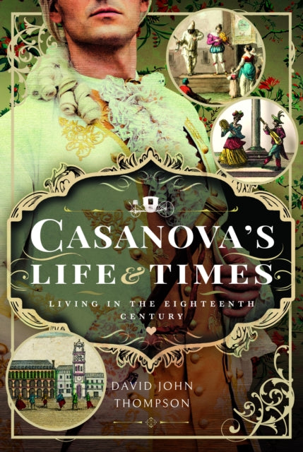 Casanovas Life & Times