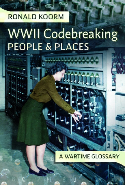 Ww2 Codebreaking People & Places By Koorm, Ronald
