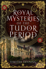 Royal Mysteries Of The Tudor Period By Venning, Timothy