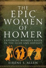 Epic Women Of Homer By Allen, Eirene S