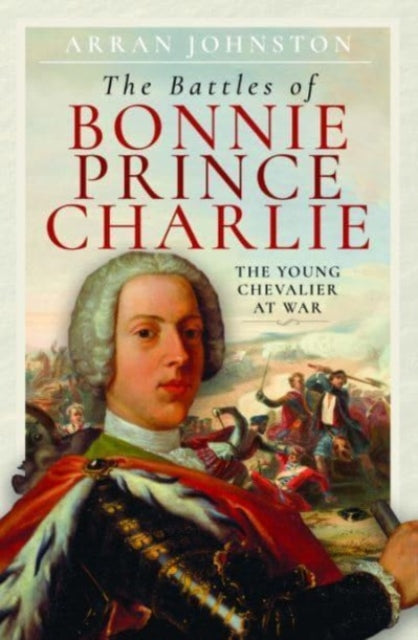 Battles Of Bonnie Prince Charlie By Johnston, Arran
