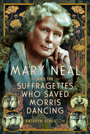 Mary Neal & The Suffragettes Who Saved