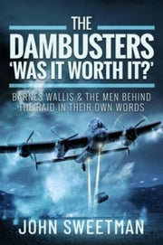 Dambusters Was It Worth It