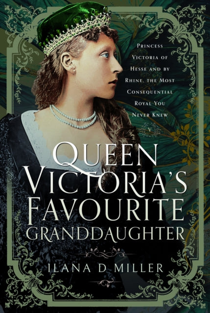 Queen Victorias Favourite Granddaughter By Miller, Ilana D