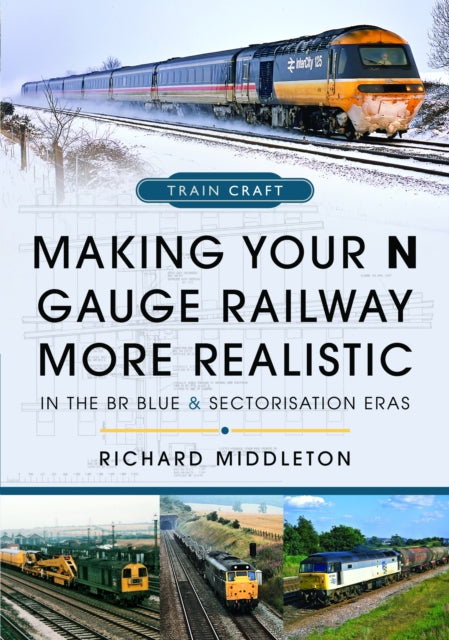Making Your N Gauge Railway More Realist By Middleton, Richard