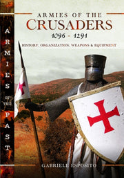 Armies Of The Crusaders 1096-1291 By Esposito, Gabriele