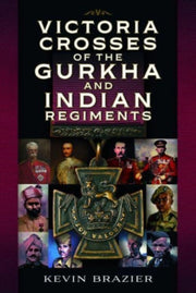 Victoria Crosses Of The Gurkha & Indian By Brazier, Kevin