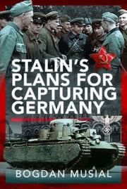 Stalins Plans For Capturing Germany