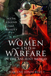 Women & Warfare In The Ancient World