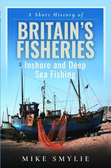 Short History Of Britains Fisheries By Smylie, Mike