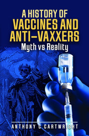 History Of Vaccines & Anti-vaxxers By Cartwright, Anthony