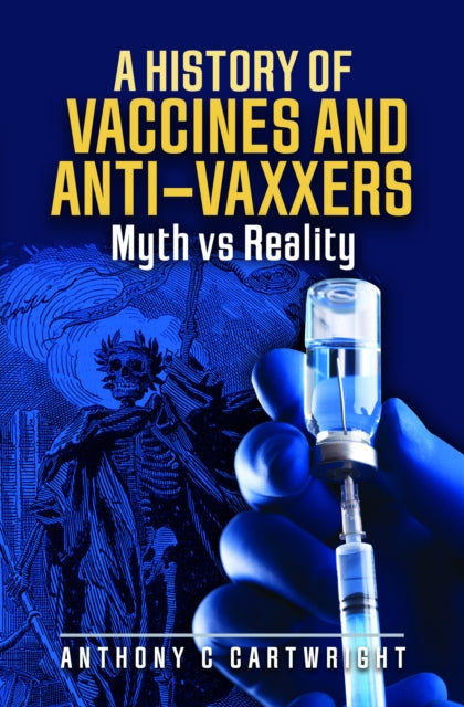History Of Vaccines & Anti-vaxxers By Cartwright, Anthony