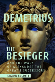 Demetrius The Besieger/wars Of Alexadner By Elliott, Simon